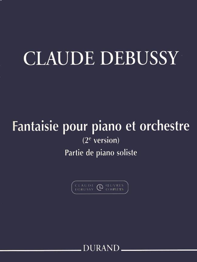 Fantaisie Pour Piano Et Orchestre (2e Version)